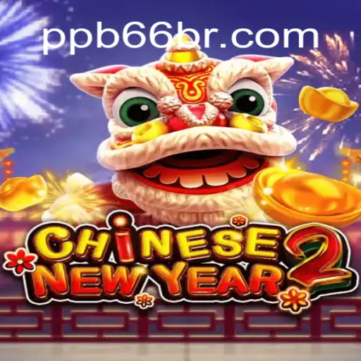 Exploring the Thrills of CHINESENEWYEAR2